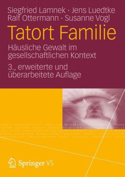 Cover for Siegfried Lamnek · Tatort Familie: Hausliche Gewalt Im Gesellschaftlichen Kontext (Paperback Book) [3rd 3., Erweiterte Und Uberarbeitete Aufl. 2012 edition] (2012)