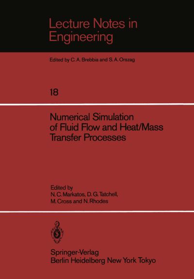 Cover for N C Markatos · Numerical Simulation of Fluid Flow and Heat / Mass Transfer Processes - Lecture Notes in Engineering (Paperback Book) (1986)