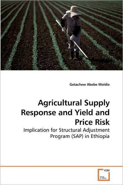 Cover for Getachew Abebe Woldie · Agricultural Supply Response Under Yield and Price Risk: Implication for Structural Adjustment Program (Sap) in Ethiopia (Pocketbok) (2010)