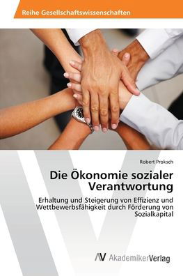 Cover for Proksch · Die Ökonomie sozialer Verantwor (Buch) (2012)