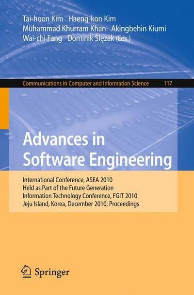 Cover for Tai-hoon Kim · Advances in Software Engineering: International Conference, ASEA 2010, Held as Part of the Future Generation Information Technology Conference, FGIT 2010, Jeju Island, Korea, December 13-15, 2010. Proceedings - Communications in Computer and Information S (Paperback Book) (2010)