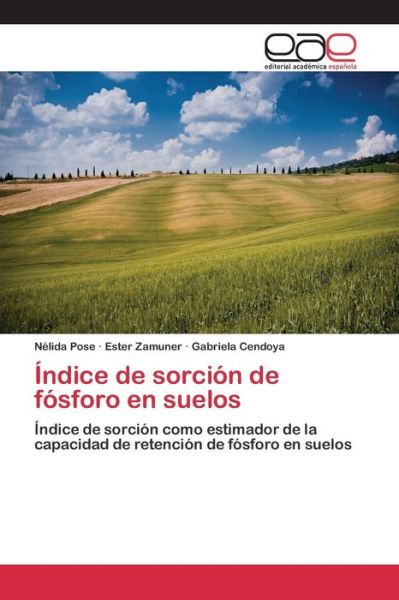 Indice De Sorcion De Fosforo en Suelos - Cendoya Gabriela - Bücher - Editorial Academica Espanola - 9783659092770 - 22. Juni 2015