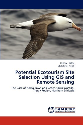 Cover for Mulugeta Nek'a · Potential Ecotourism Site Selection Using Gis and Remote Sensing: the Case of Adwa Town and Geter Adwa Woreda, Tigray Region, Northern Ethiopia (Paperback Bog) (2012)