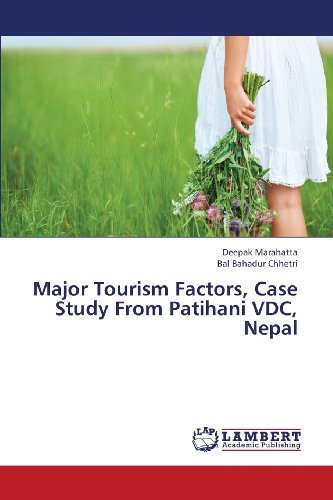 Cover for Bal Bahadur Chhetri · Major Tourism Factors, Case Study from Patihani Vdc, Nepal (Pocketbok) (2013)