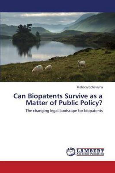 Cover for Echevarria Rebeca · Can Biopatents Survive As a Matter of Public Policy? (Paperback Bog) (2015)