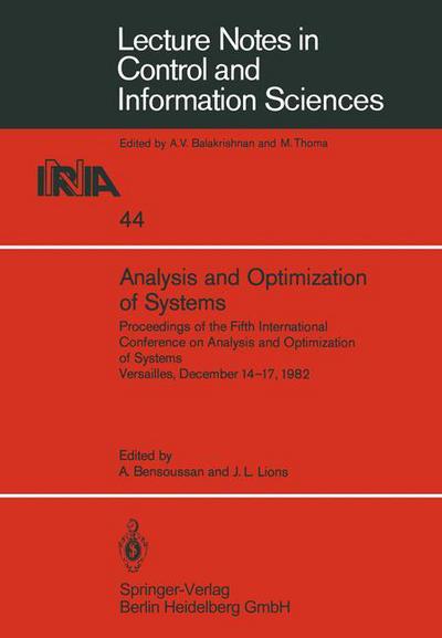 Analysis and Optimization of Systems: Proceedings of the Fifth International Conference on Analysis and Optimization of Systems Versailles, December 14-17, 1982 - Lecture Notes in Control and Information Sciences - A Bensoussan - Livros - Springer-Verlag Berlin and Heidelberg Gm - 9783662144770 - 4 de dezembro de 2014