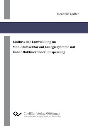 Cover for Hendrik Tödter · Einfluss der Entwicklung im Mobilitätssektor auf Energiesysteme mit hoher fluktuierender Einspeisung (Paperback Book) (2021)