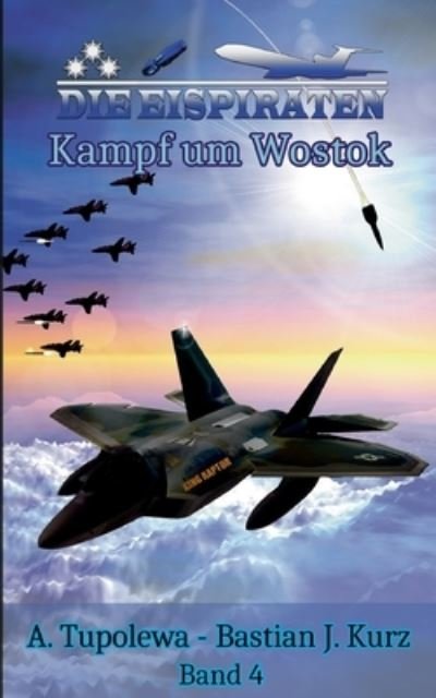 Cover for Bastian J Kurz · Die Eispiraten 4 - Kampf um Wostok (Paperback Book) (2022)