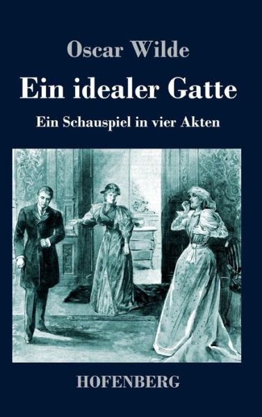 Cover for Oscar Wilde · Ein idealer Gatte (Inbunden Bok) (2023)