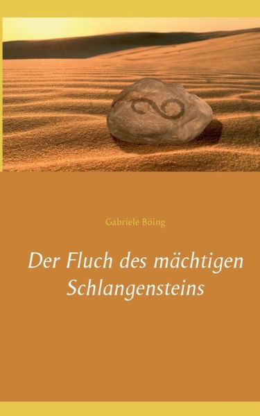 Cover for Gabriele Boeing · Der Fluch des machtigen Schlangensteins (Paperback Book) (2020)