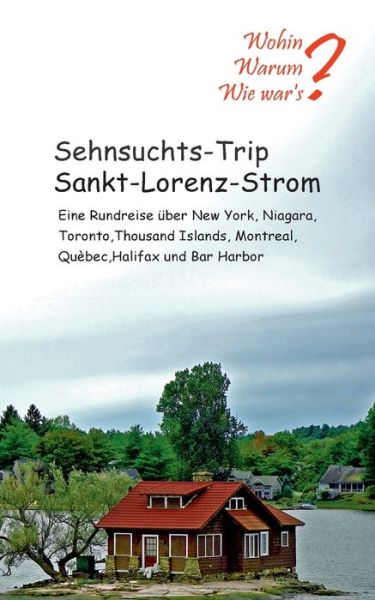 Cover for Ute Fischer · Sehnsuchts-Trip Sankt-Lorenz-Strom: Eine Rundreise uber New York, Niagara, Thousand Islands, Montreal, Quebec, Halifax und Bar Habour (Paperback Book) (2020)