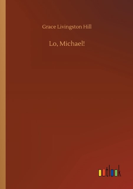 Cover for Grace Livingston Hill · Lo, Michael! (Paperback Book) (2020)