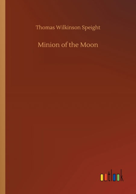 Cover for Thomas Wilkinson Speight · Minion of the Moon (Paperback Book) (2020)