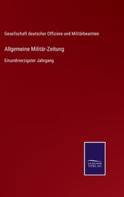 Allgemeine Militr-Zeitung - Ges Dt Offiziere Und Militrbeamten - Books - Salzwasser-Verlag - 9783752544770 - November 9, 2021