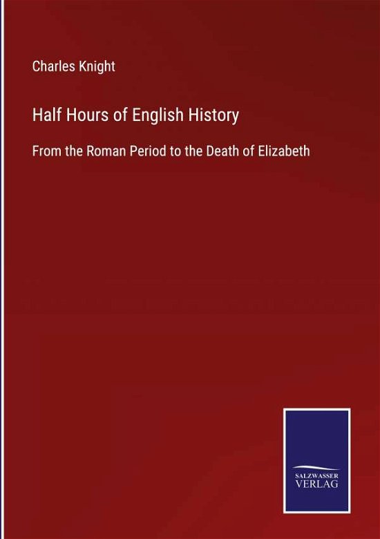 Cover for Charles Knight · Half Hours of English History (Hardcover Book) (2022)