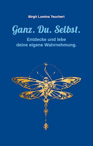 Cover for Birgit Lumina Teuchert · Ganz. Du. Selbst. (Paperback Book) (2021)