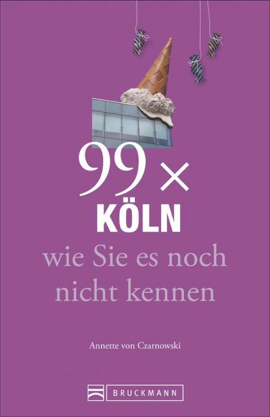 Cover for Czarnowski · 99 x Köln wie Sie es noch (Book)