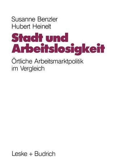 Cover for Susanne Benzler · Stadt Und Arbeitslosigkeit: OErtliche Arbeitsmarktpolitik (Paperback Bog) [1991 edition] (1990)