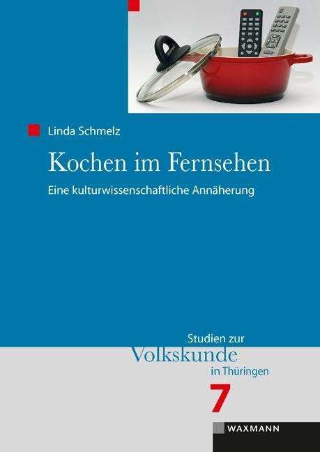 Cover for Schmelz · Kochen im Fernsehen (Book)