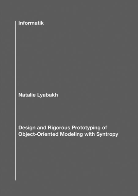 Cover for Natalie Lyabakh · Design and Rigorous Prototyping of Object-Oriented Modeling with Syntropy (Paperback Book) [German edition] (2001)