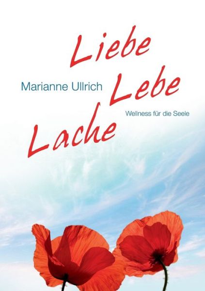 Cover for Ullrich · Liebe Lebe Lache (Book) (2018)