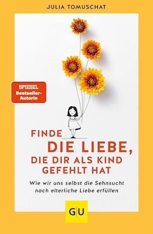 Cover for Julia Tomuschat · Finde die Liebe, die dir als Kind gefehlt hat (Pocketbok) (2021)