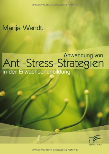 Cover for Manja Wendt · Anwendung Von Anti-stress-strategien in Der Erwachsenenbildung (Paperback Book) [German edition] (2010)