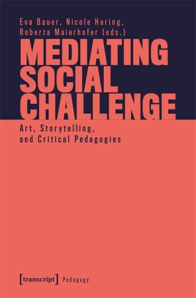 Cover for Eva Bauer-Roberta Maierhofer-Nicole Haring · Mediating Social Challenge: Art, Storytelling, and Critical Pedagogies (Paperback Book) (2025)