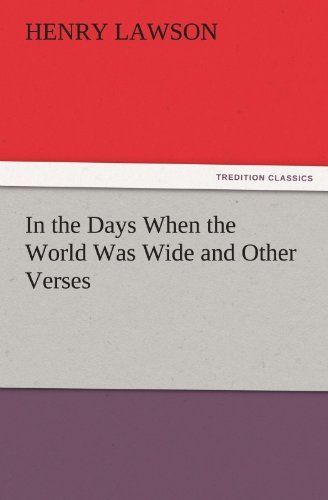 In the Days when the World Was Wide and Other Verses (Tredition Classics) - Henry Lawson - Książki - tredition - 9783842436770 - 4 listopada 2011