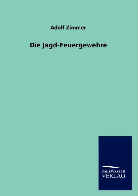 Cover for Adolf Zimmer · Die Jagd-feuergewehre (Paperback Book) [German edition] (2012)