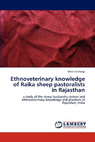 Cover for Ellen Geerlings · Ethnoveterinary Knowledge of Raika Sheep Pastoralists in Rajasthan: a Study of the Sheep Husbandry System and Ethnoveterinary Knowledge and Practices in Rajasthan, India (Pocketbok) (2012)