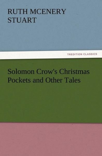 Cover for Ruth Mcenery Stuart · Solomon Crow's Christmas Pockets and Other Tales (Taschenbuch) (2012)