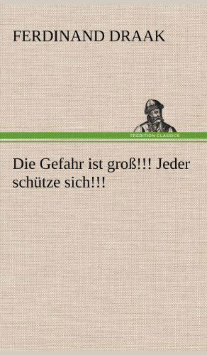 Cover for Ferdinand Draak · Die Gefahr Ist Gross!!! Jeder Schutze Sich!!! (Hardcover Book) [German edition] (2012)