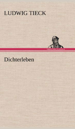 Cover for Ludwig Tieck · Dichterleben (Hardcover Book) [German edition] (2012)