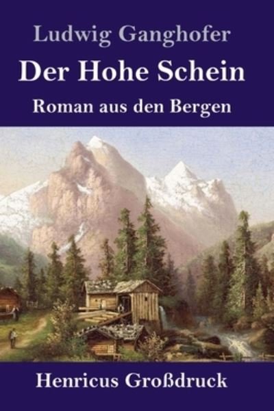 Cover for Ludwig Ganghofer · Der Hohe Schein (Grossdruck) (Innbunden bok) (2021)