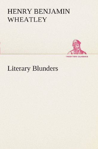 Cover for Henry Benjamin Wheatley · Literary Blunders (Tredition Classics) (Paperback Book) (2013)