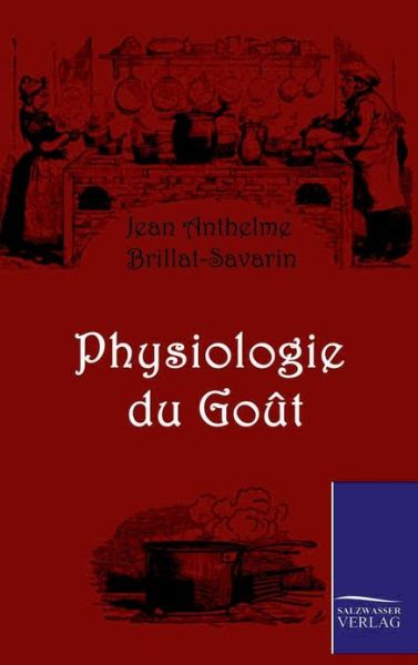 Cover for Jean Anthelme Brillat-savarin · Physiologie Du Gout (Gebundenes Buch) [German edition] (2010)