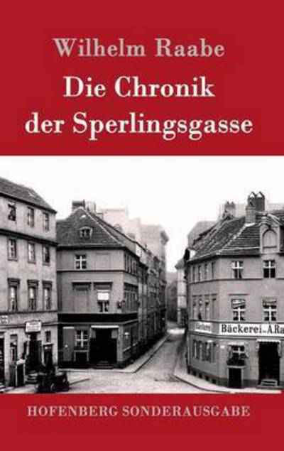 Die Chronik der Sperlingsgasse - Wilhelm Raabe - Książki - Hofenberg - 9783861994770 - 2 marca 2016