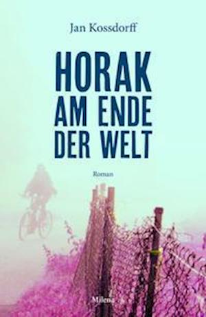 Cover for Jan Kossdorff · Horak am Ende der Welt (Hardcover Book) (2021)