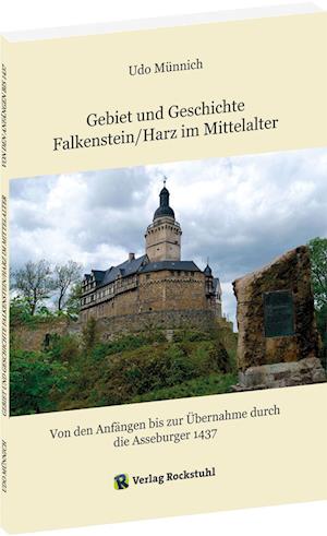 Gebiet und Geschichte Falkenstein / Harz im Mittelalter - Münnich Udo - Books - Verlag Rockstuhl - 9783959666770 - 2023