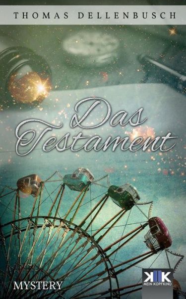 Das Testament - Thomas Dellenbusch - Books - Kopfkino-Verlag Thomas Dellenbusch - 9783981698770 - January 27, 2016