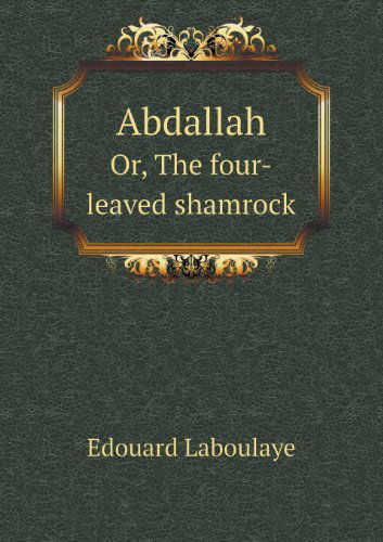 Cover for Edouard Laboulaye · Abdallah Or, the Four-leaved Shamrock (Paperback Book) (2013)