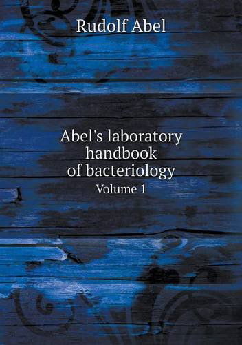 Cover for Rudolf Abel · Abel's Laboratory Handbook of Bacteriology Volume 1 (Paperback Book) (2013)