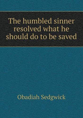 Cover for Obadiah Sedgwick · The Humbled Sinner Resolved What He Should Do to Be Saved (Paperback Bog) (2013)