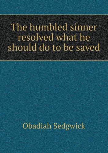 Cover for Obadiah Sedgwick · The Humbled Sinner Resolved What He Should Do to Be Saved (Paperback Bog) (2013)