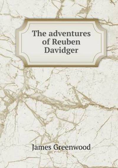 Cover for James Greenwood · The Adventures of Reuben Davidger (Paperback Book) (2015)