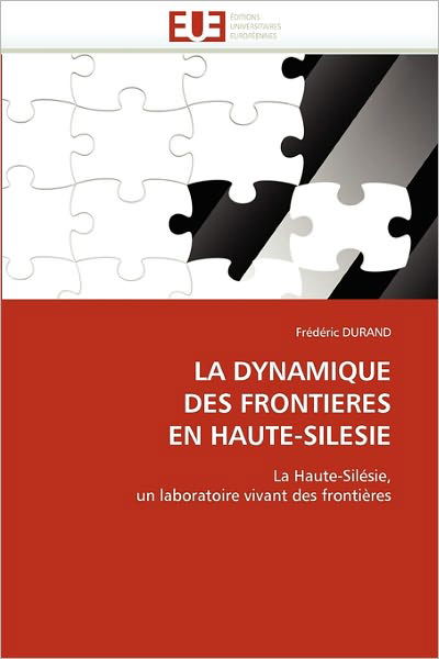 Cover for Frédéric Durand · La Dynamique Des Frontieres en Haute-silesie: La Haute-silésie, Un Laboratoire Vivant Des Frontières (Paperback Book) [French edition] (2018)