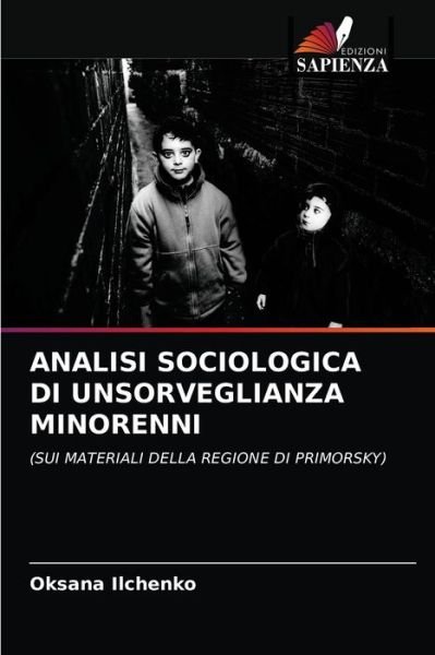 Cover for Oksana Ilchenko · Analisi Sociologica Di Unsorveglianza Minorenni (Paperback Book) (2021)