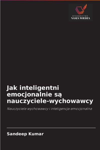 Cover for Sandeep Kumar · Jak inteligentni emocjonalnie s? nauczyciele-wychowawcy (Paperback Book) (2021)