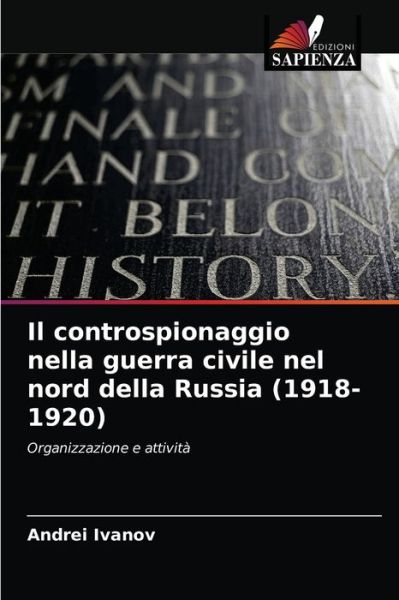 Cover for Andrei Ivanov · Il controspionaggio nella guerra civile nel nord della Russia (1918-1920) (Paperback Book) (2021)